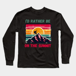 I'd Rather Be on The Summit. Climbing Long Sleeve T-Shirt